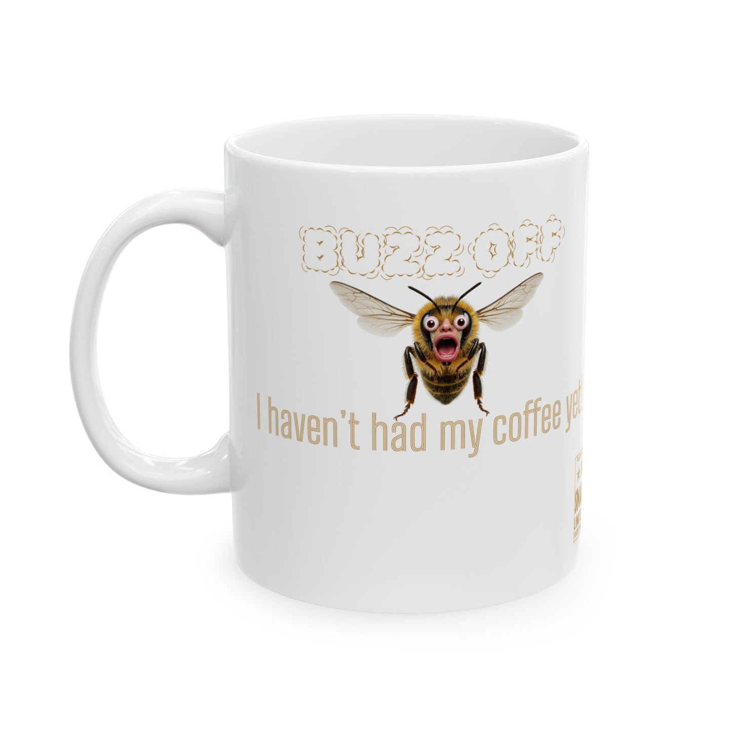 Coffee Mug - Buzz Off I Haven't Had My Coffee Yet - 11oz