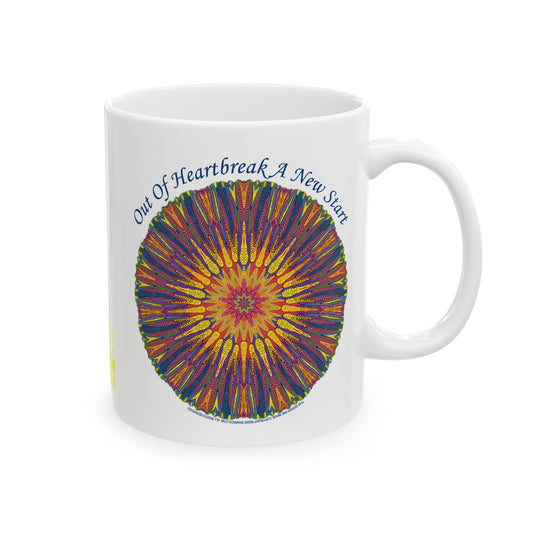 11oz Ceramic Mug - Out Of Heartbreak A New Start